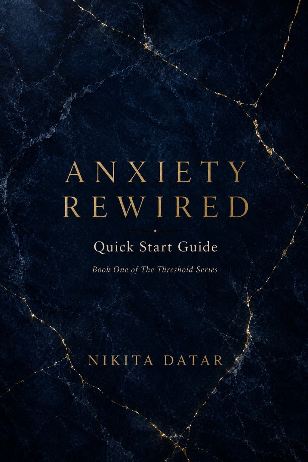 Anxiety Rewired — A Quick Start Guide to Calming Your Nervous System in 2 to 3 Hours. A book by Nikita Datar, from The Threshold Series — Book One.