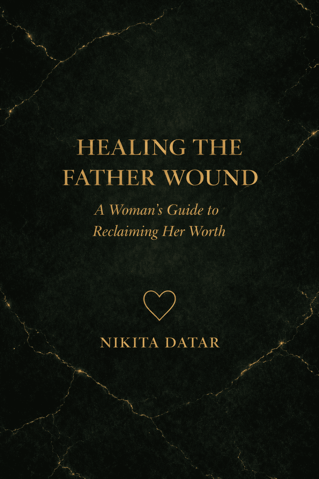 Healing the Father Wound — A Woman's Guide to Reclaiming Her Worth. A book by Nikita Datar, from The Reclamation Series.