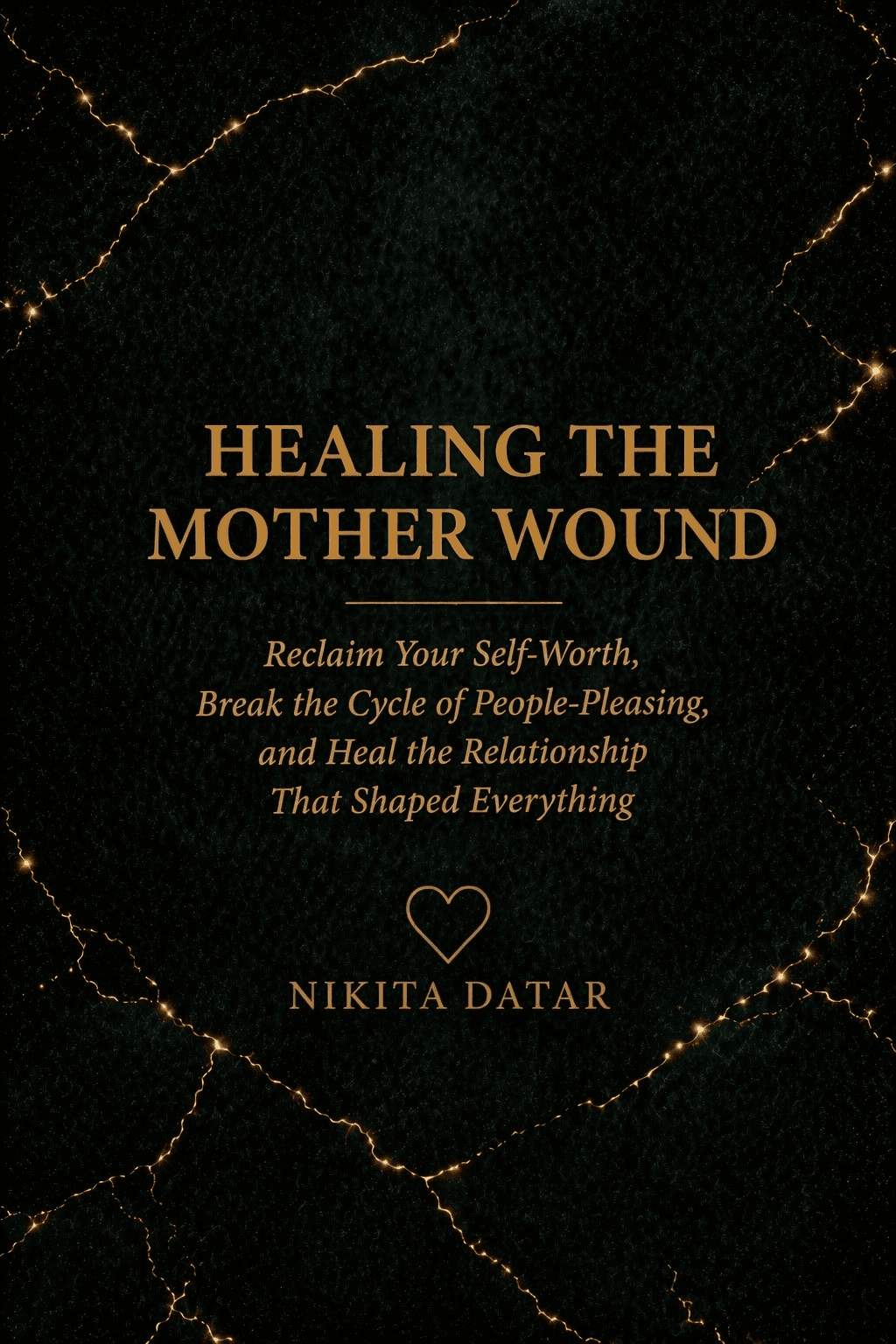 Healing the Mother Wound — Reclaim Your Self-Worth, Break the Cycle of People-Pleasing, and Heal the Relationship That Shaped Everything. A book by Nikita Datar, from The Reclamation Series.