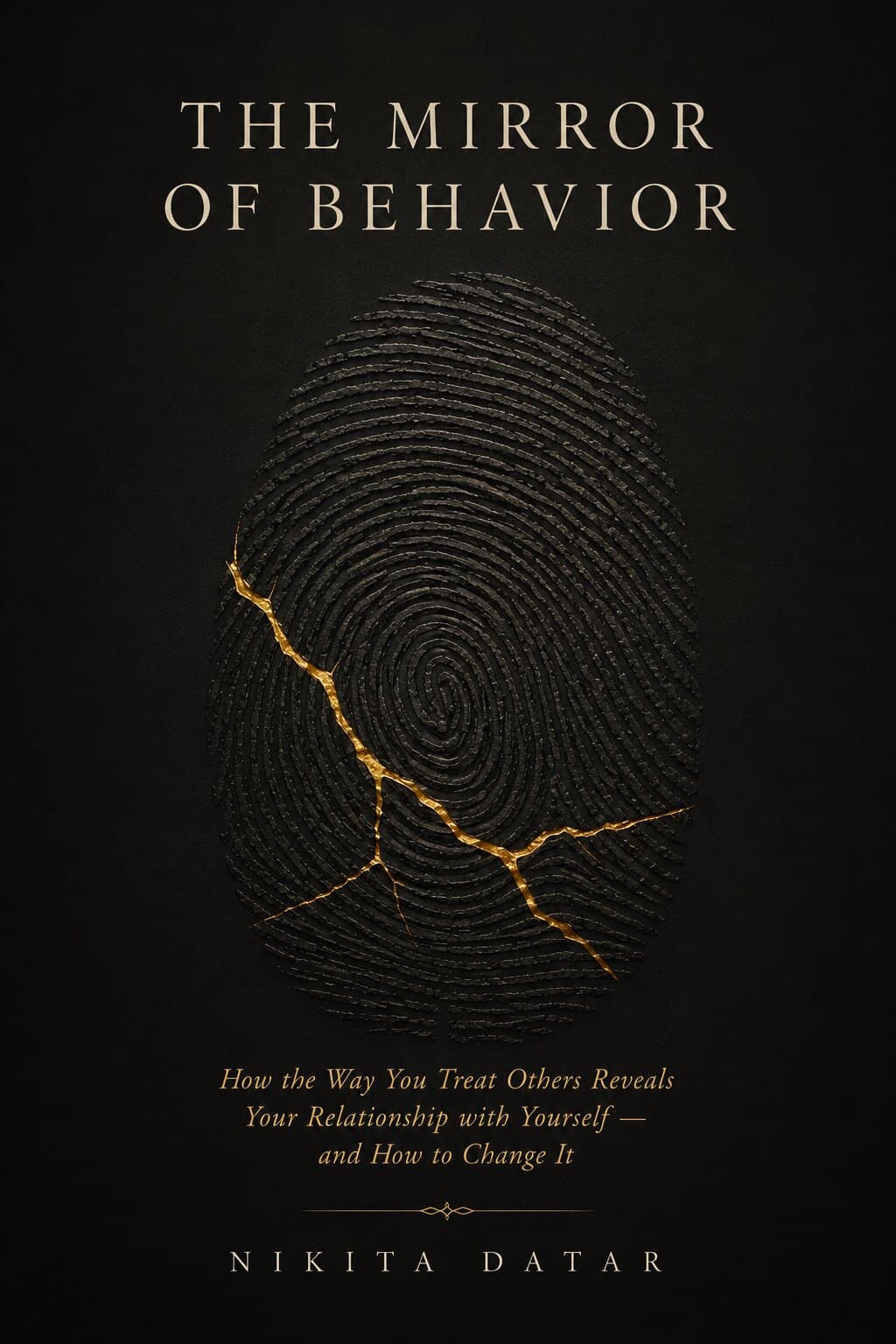 The Mirror of Behavior — How the Way You Treat Others Reveals Your Relationship with Yourself, and How to Change It. A book by Nikita Datar, from Standalone.