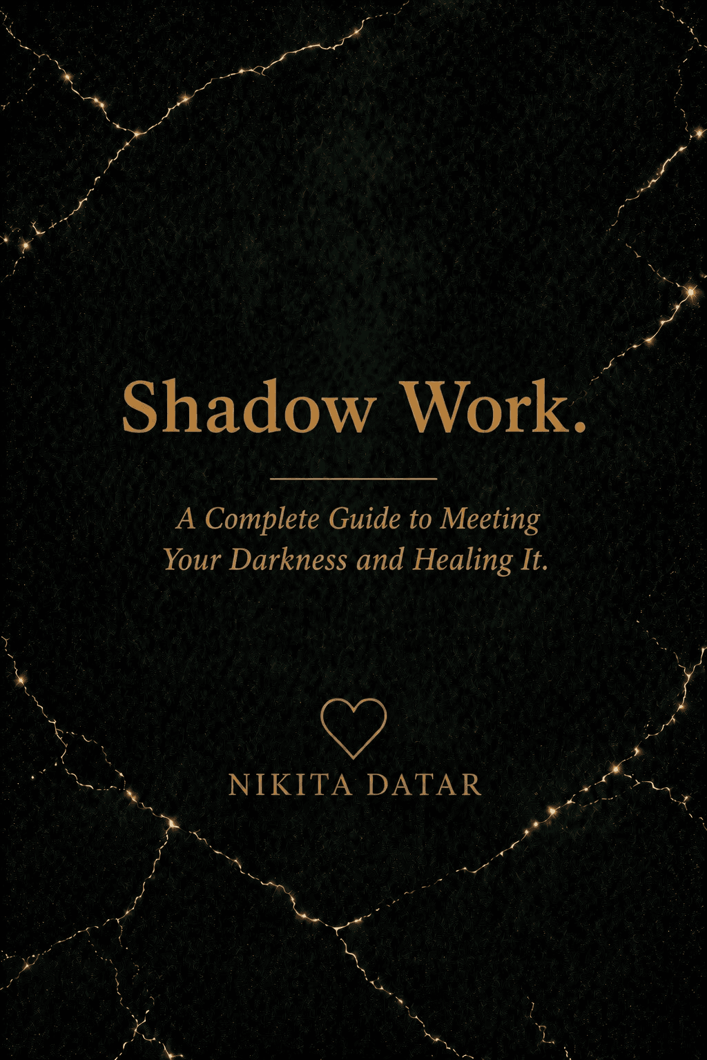 The Shadow Work — A Complete Guide to Meeting Your Darkness and Healing It. A book by Nikita Datar, from The Reclamation Series.
