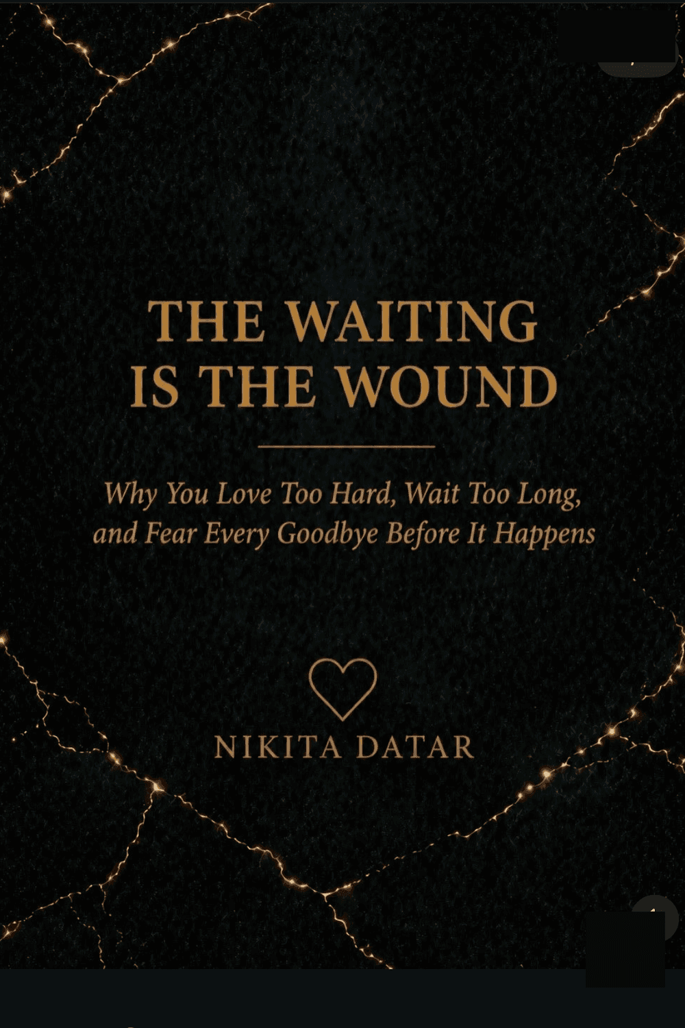 The Waiting Is the Wound — Why You Love Too Hard, Wait Too Long, and Fear Every Goodbye Before It Happens. A book by Nikita Datar, from The Reclamation Series.