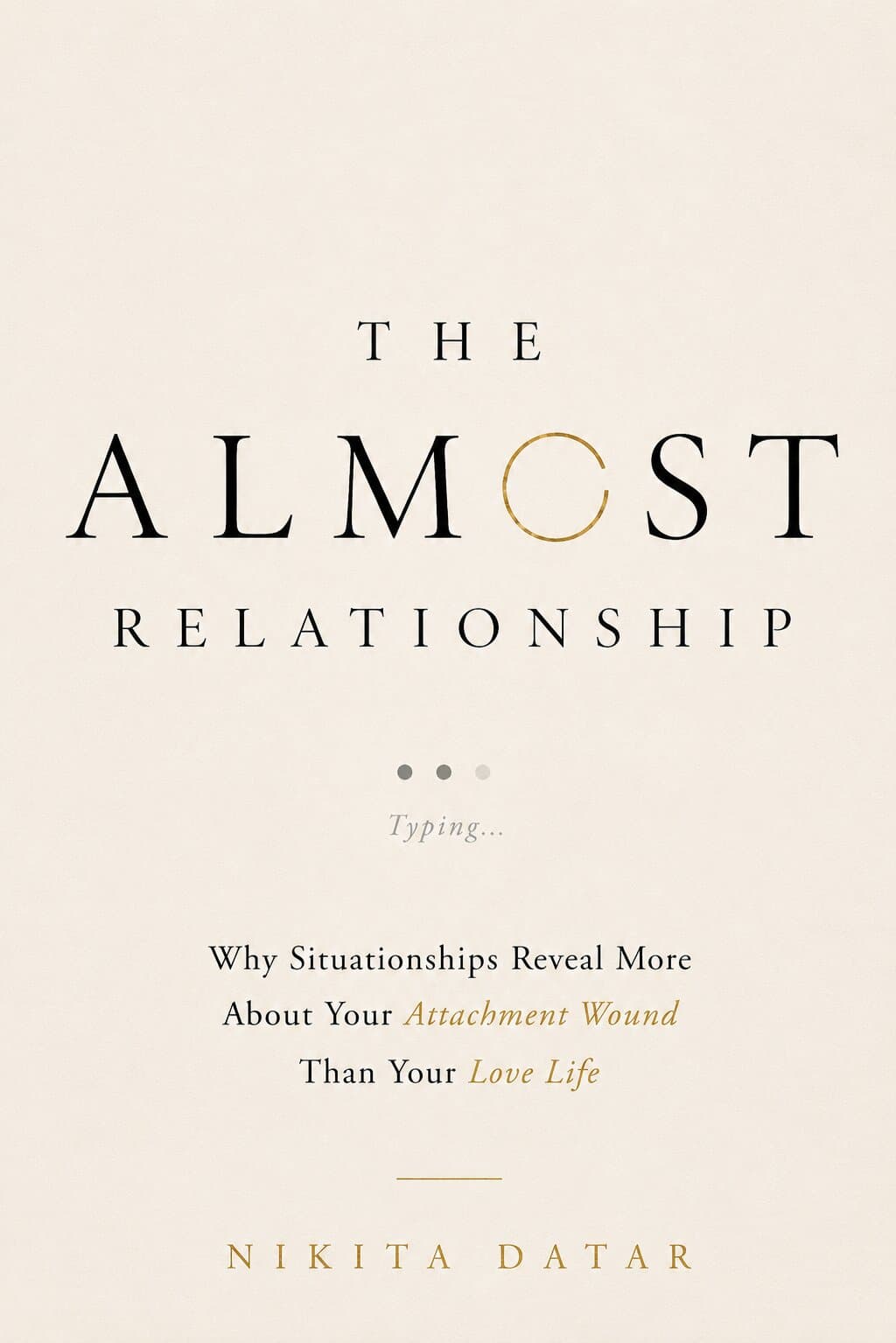 The Almost Relationship — Why Situationships Reveal More About Your Attachment Wound Than Your Love Life. A book by Nikita Datar, from Standalone.